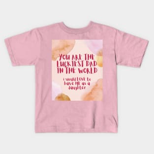 You are the luckiest DAD in the world ... Kids T-Shirt